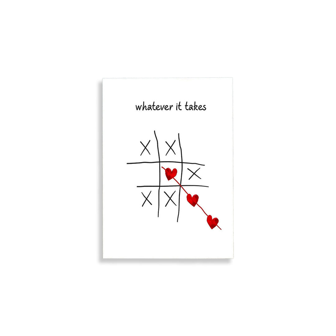 A square white art print or card featuring a tic-tac-toe game grid with black X marks and three red hearts connected by a red line, captioned with the phrase 'whatever it takes' in black text at the top.